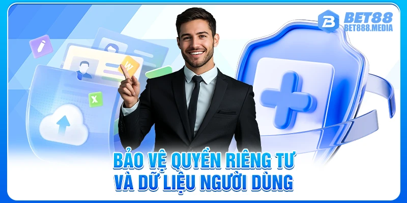 Bảo vệ quyền riêng tư và dữ liệu người dùng
