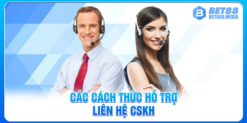 Các cách thức hỗ trợ liên hệ CSKH