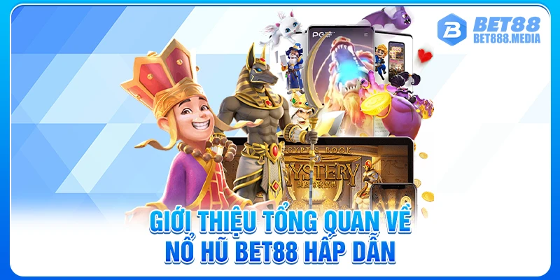 Giới thiệu tổng quan về nổ hũ Bet88 hấp dẫn