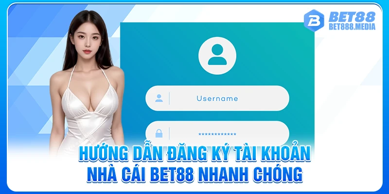 Hướng dẫn đăng ký tài khoản nhà cái Bet88 nhanh chóng