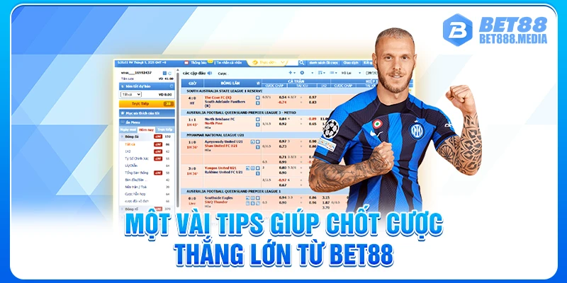 Một vài tips giúp chốt cược thắng lớn từ Bet88
