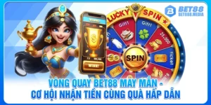 Vòng Quay Bet88 May Mắn - Cơ Hội Nhận Tiền Cùng Quà Hấp Dẫn